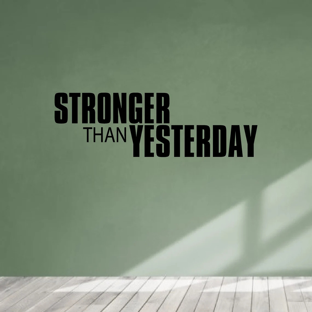Home Decor Quotes Ideas - Stronger Than Yesterday Gym Ideas Wall